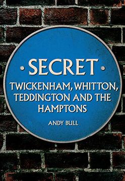 portada Secret Twickenham, Whitton, Teddington and the Hamptons (en Inglés)