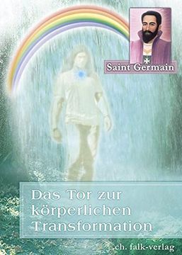 portada Das tor zur Körperlichen Transformation: Gechannelt von Sibylle Weizenhöfer (in German)