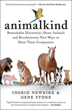 portada Animalkind: Remarkable Discoveries About Animals and Revolutionary new Ways to Show Them Compassion (en Inglés)