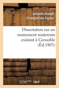 portada Dissertation Sur Un Monument Souterrain Existant À Grenoble (en Francés)