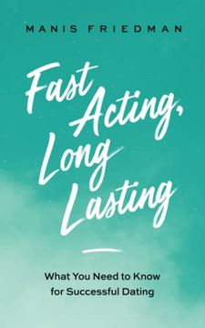 portada Fast Acting Long Lasting: What You Need to Know for Successful Dating (en Inglés)