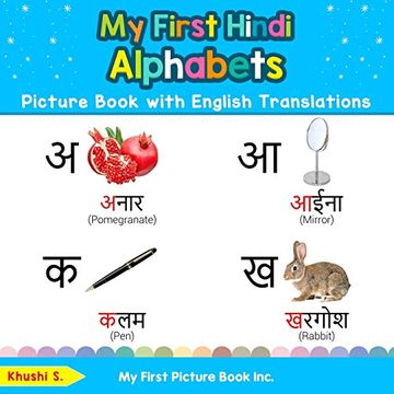 portada My First Hindi Alphabets Picture Book With English Translations: Bilingual Early Learning & Easy Teaching Hindi Books for Kids (Teach & Learn Basic Hindi Words for Children) (en Inglés)