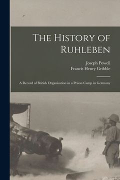 portada The History of Ruhleben: a Record of British Organisation in a Prison Camp in Germany (en Inglés)