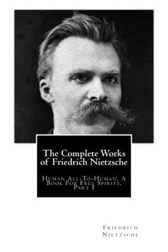 portada The Complete Works of Friedrich Nietzsche: Human All-To-Human, A Book For Free Spirits, Part I (en Inglés)