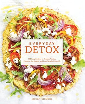 portada Everyday Detox: 100 Easy Recipes to Remove Toxins, Promote gut Health, and Lose Weight Naturally (in English)