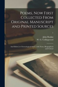 portada Poems, Now First Collected From Original Manuscript and Printed Sources; and Edited, in Chronological Order, With Notes, Biographical and Critical; 1 (en Inglés)