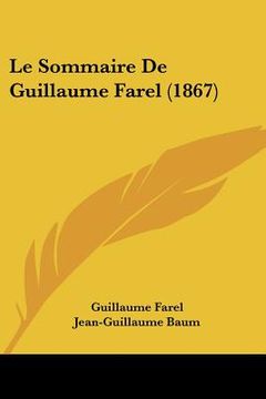 portada Le Sommaire De Guillaume Farel (1867) (en Francés)