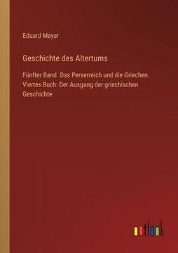 portada Geschichte des Altertums: Fünfter Band. Das Perserreich und die Griechen. Viertes Buch: Der Ausgang der griechischen Geschichte (in German)