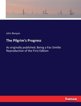 portada The Pilgrim's Progress: As originally published. Being a Fac-Similie Reproduction of the First Edition (en Inglés)