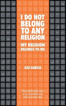 portada I Do Not Belong To Any Religion My Religion Belongs To Me (in English)