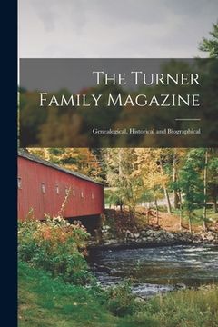 portada The Turner Family Magazine: Genealogical, Historical and Biographical (en Inglés)