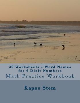 portada 30 Worksheets - Word Names for 6 Digit Numbers: Math Practice Workbook (en Inglés)
