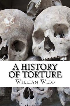 portada A History of Torture: From Iron Maidens to Vlad's Impalin (in English)
