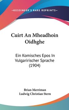 portada Cuirt An Mheadhoin Oidhghe: Ein Komisches Epos In Vulgaririscher Sprache (1904) (en Alemán)