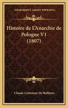 portada Histoire de L'Anarchie de Pologne V1 (1807) (en Francés)