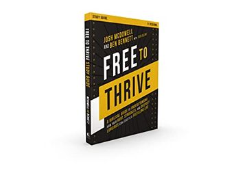 portada Free to Thrive Study Guide: A Biblical Guide to Understanding how Your Hurt, Struggles, and Deepest Longings can Lead to a Fulfilling Life (in English)