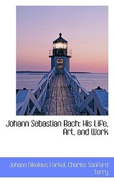 portada johann sebastian bach: his life, art, and work