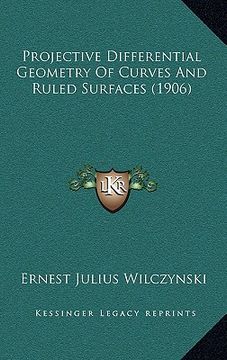 portada projective differential geometry of curves and ruled surfaces (1906) (en Inglés)