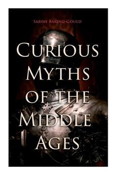 portada Curious Myths of the Middle Ages: Folk Tales & Legends of Medieval England (en Inglés)
