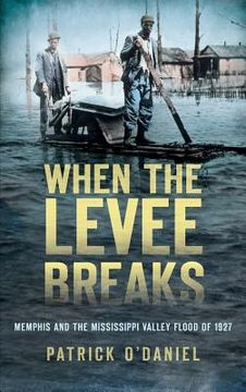portada When the Levee Breaks: Memphis and the Mississippi Valley Flood of 1927 (en Inglés)