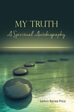 portada My Truth: A Spiritual Autobiography (en Inglés)