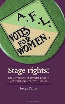 portada Stage Rights! The Actresses' Franchise League, Activism and Politics 1908-58 (Women Theatre and Performance Mup) (en Inglés)