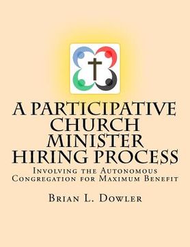 portada A Participative Church Minister Hiring Process: Involving the Autonomous Congregation for Maximum Benefit (in English)