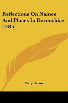 portada reflections on names and places in devonshire (1845) (en Inglés)