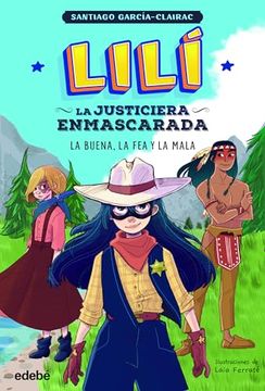 portada Lilí, la Justiciera Enmascarada: La Buena, la fea y la Mala (in Spanish)