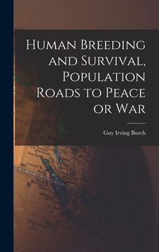 portada Human Breeding and Survival, Population Roads to Peace or War (en Inglés)