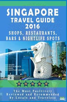 portada Singapore Travel Guide 2016: Shops, Restaurants, Bars & Nightlife in Singapore (City Travel Guide 2016 / Dining & Shopping)