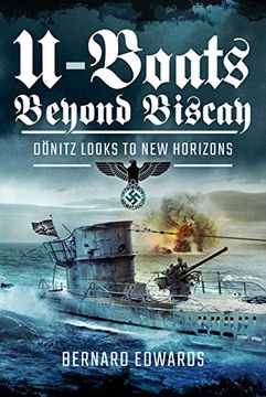 portada U-Boats Beyond Biscay: D Nitz Looks to New Horizons