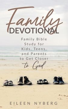 portada Family Devotional: Family Bible Study for Kids, Teens and Parents to get Closer to God. (Hardback or Cased Book) (en Inglés)