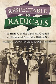 portada Respectable Radicals: A History of the National Council of Women of Australia 1896-2006 (in English)