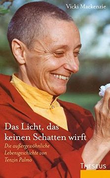 portada Das Licht, das Keinen Schatten Wirft: Die Außergewöhnliche Lebensgeschichte von Tenzin Palmo (in German)