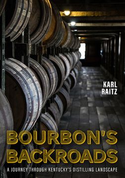 portada Bourbon's Backroads: A Journey Through Kentucky's Distilling Landscape