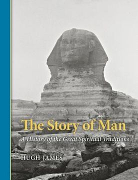 portada The Story of Man: A History of the Great Spiritual Traditions (en Inglés)
