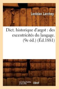 portada Dict. Historique d'Argot: Des Excentricités Du Langage. (9e Éd.) (Éd.1881) (en Francés)