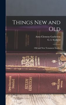portada Things New and Old; Old and New Testament Studies (en Inglés)