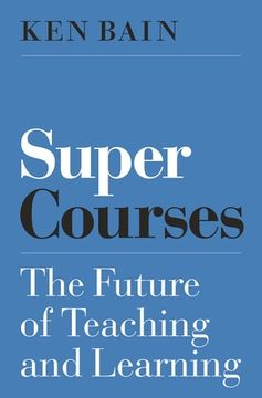 portada Super Courses: The Future of Teaching and Learning (Skills for Scholars)