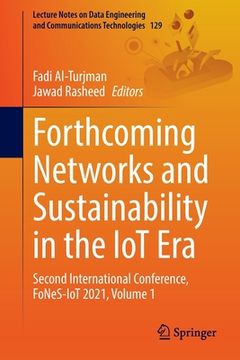 portada Forthcoming Networks and Sustainability in the Iot Era: Second International Conference, Fones-Iot 2021, Volume 1 (en Inglés)