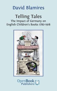 portada telling tales. the impact of germany on english children's books 1780-1918.