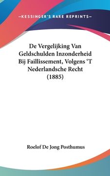 portada De Vergelijking Van Geldschulden Inzonderheid Bij Faillissement, Volgens 'T Nederlandsche Recht (1885)