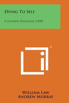 portada Dying to Self: A Golden Dialogue (1898) (en Inglés)