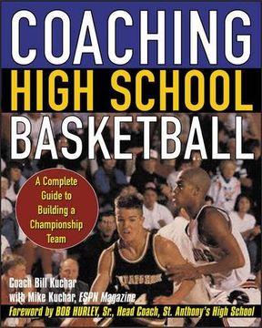 portada Coaching High School Basketball: A Complete Guide to Building a Championship Team (en Inglés)