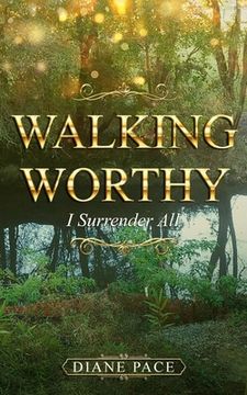 portada Walking Worthy: I Surrender All (en Inglés)