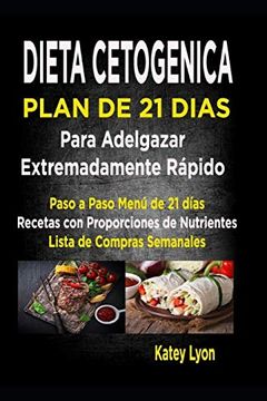 portada Dieta Cetogénica Plan de 21 Días Para Adelgazar Extremadamente Rápido!  Paso a Paso Menú de 21 Días, Recetas con Proporciones de Nutrientes.   Lista de Compras Semanales