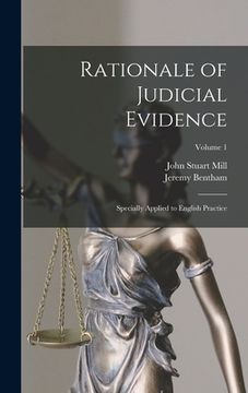 portada Rationale of Judicial Evidence: Specially Applied to English Practice; Volume 1 (in English)