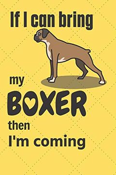 portada If i can Bring my Boxer Then i'm Coming: For Boxer dog Fans (en Inglés)