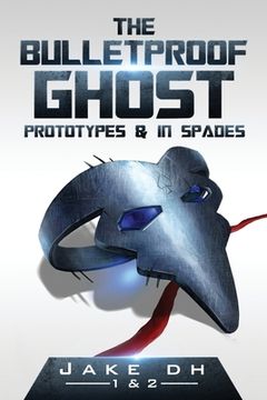 portada The BulletProof Ghost: Prototypes & In Spades (en Inglés)